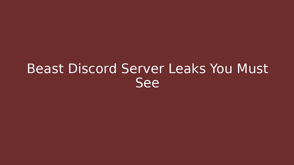 Beast Discord Server Leaks You Must See