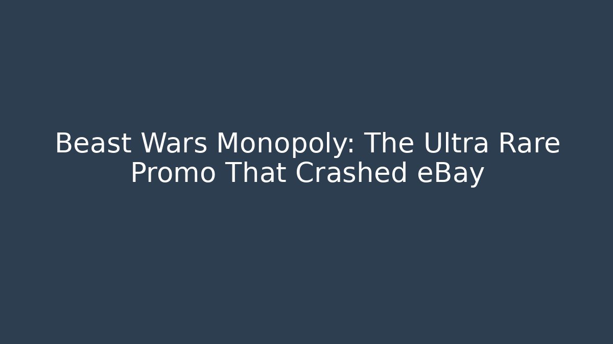 Beast Wars Monopoly: The Ultra Rare Promo That Crashed eBay