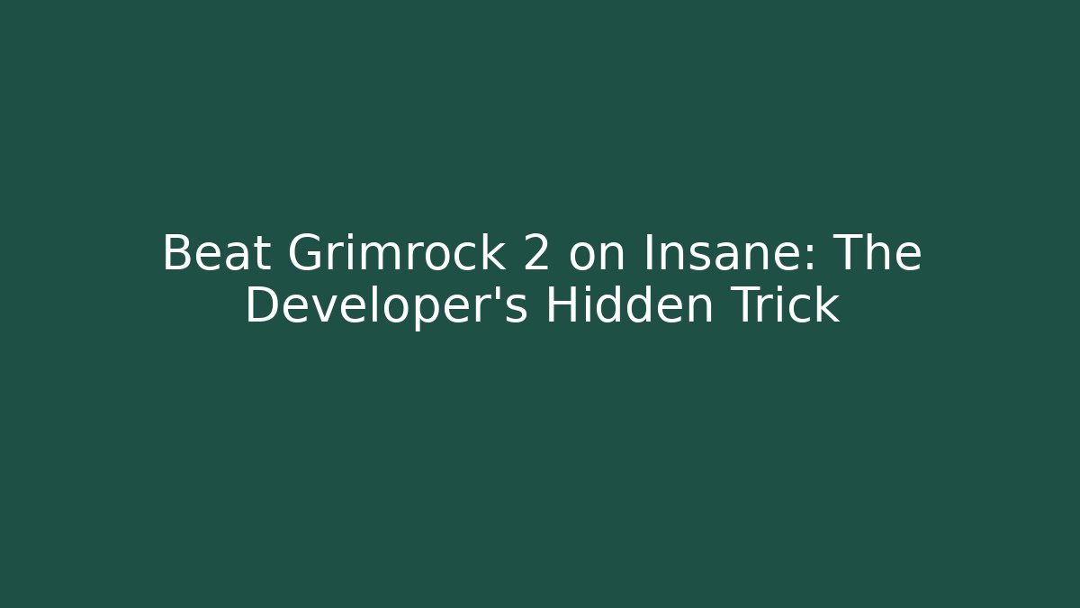 Beat Grimrock 2 on Insane: The Developer’s Hidden Trick