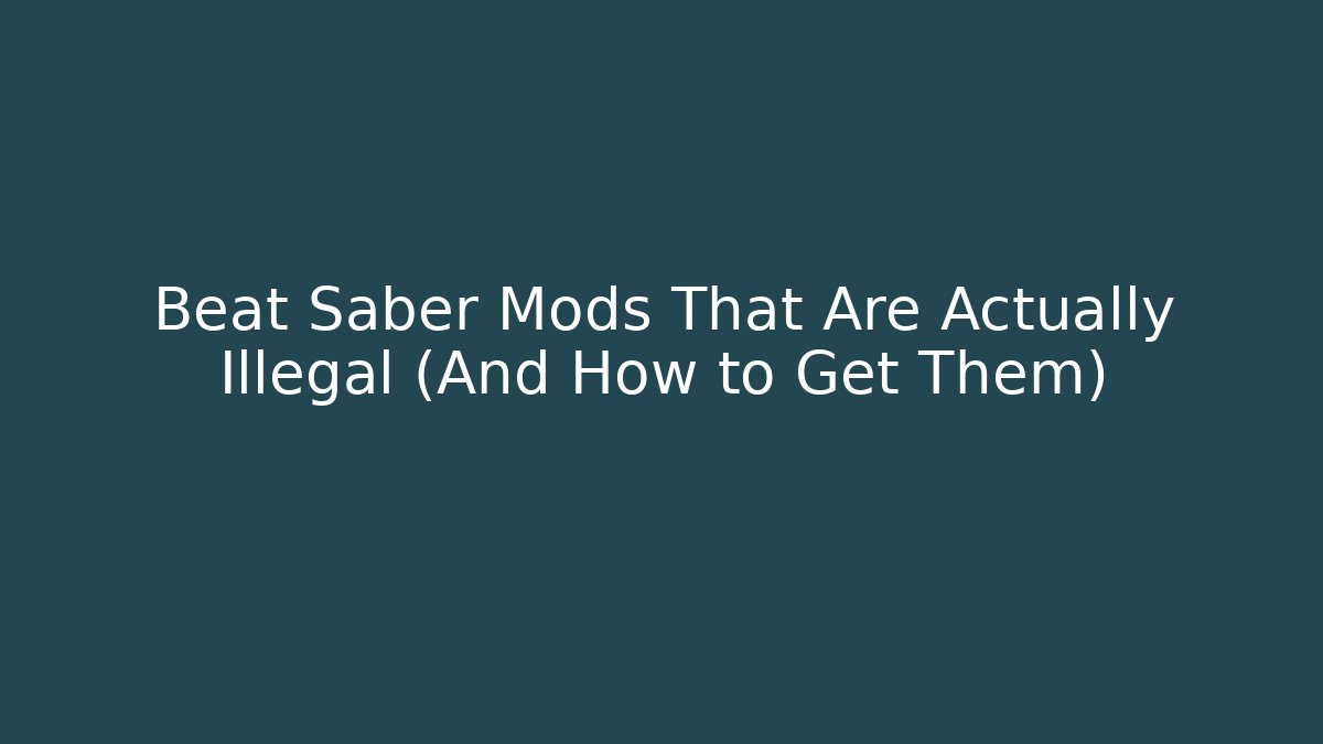 Beat Saber Mods That Are Actually Illegal (And How to Get Them)