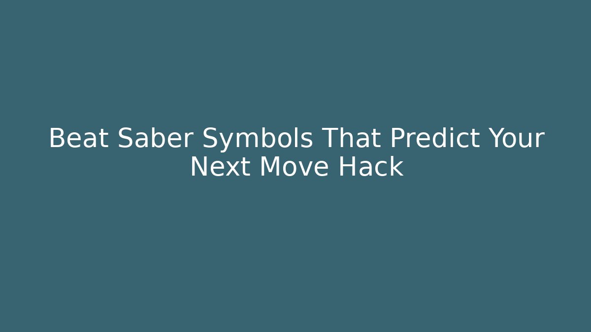 Beat Saber Symbols That Predict Your Next Move Hack - Vintage E-Juice