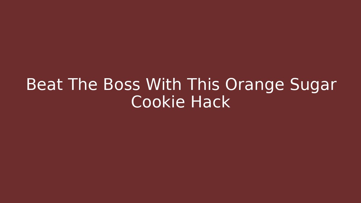 Beat The Boss With This Orange Sugar Cookie Hack