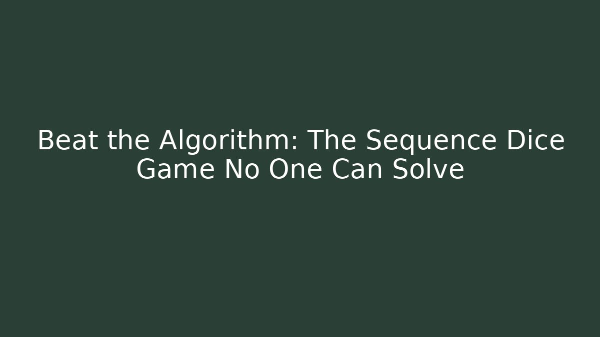 Beat the Algorithm: The Sequence Dice Game No One Can Solve - Vintage E-Juice