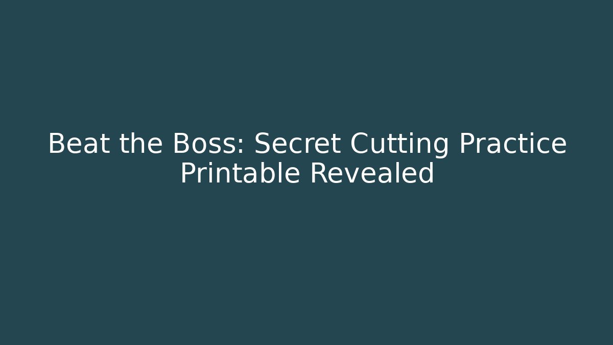Beat the Boss: Secret Cutting Practice Printable Revealed