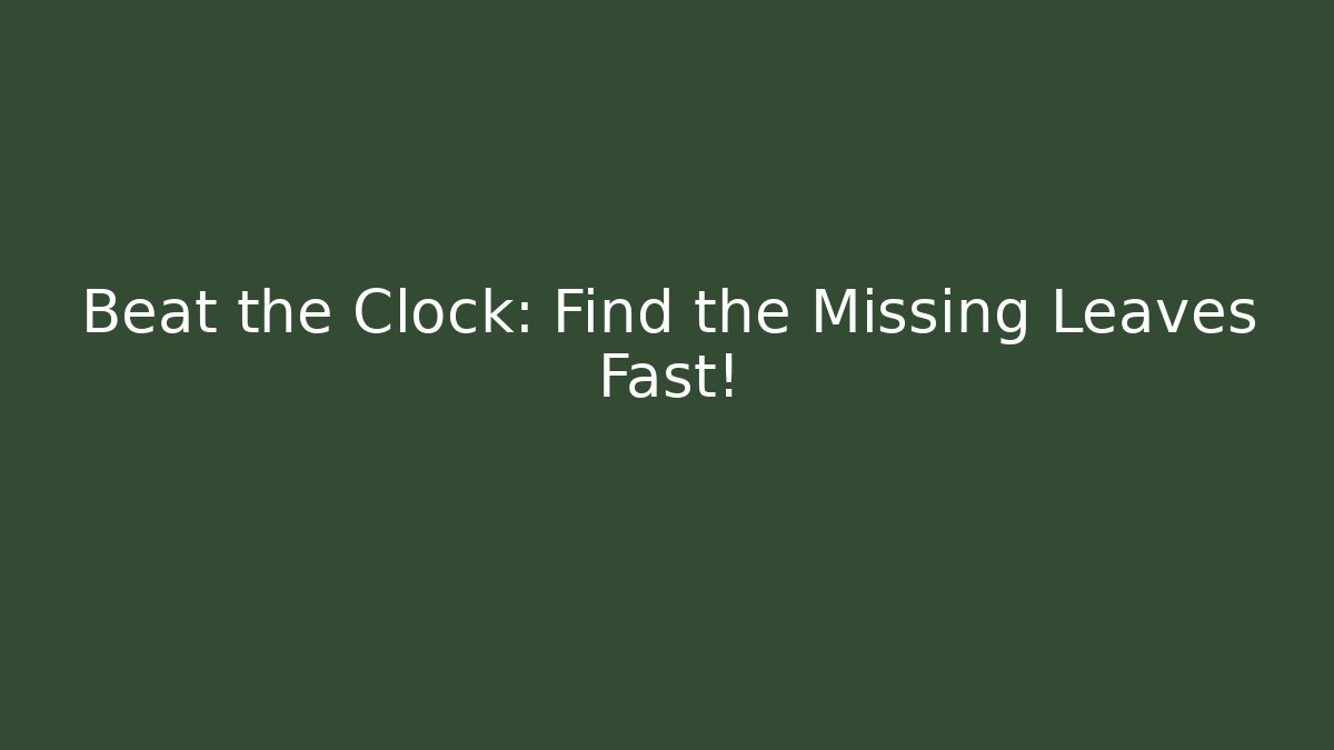 Beat the Clock: Find the Missing Leaves Fast! - Vintage E-Juice
