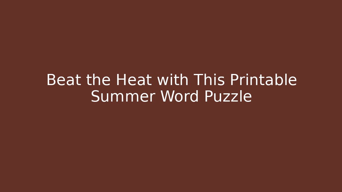 Beat the Heat with This Printable Summer Word Puzzle