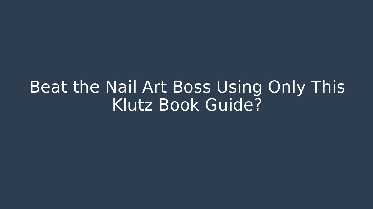 Beat the Nail Art Boss Using Only This Klutz Book Guide?
