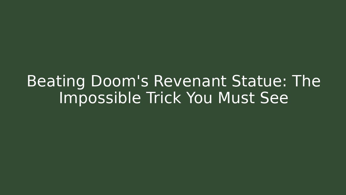 Beating Doom's Revenant Statue: The Impossible Trick You Must See