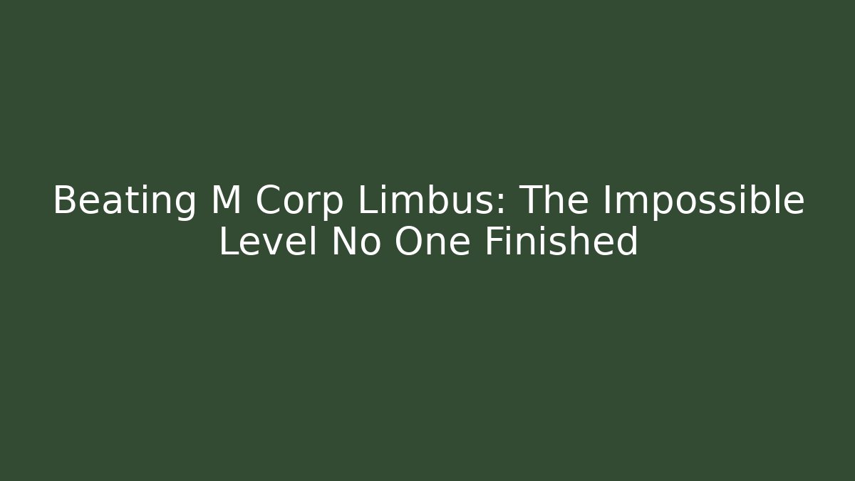 Beating M Corp Limbus: The Impossible Level No One Finished - Vintage E-Juice