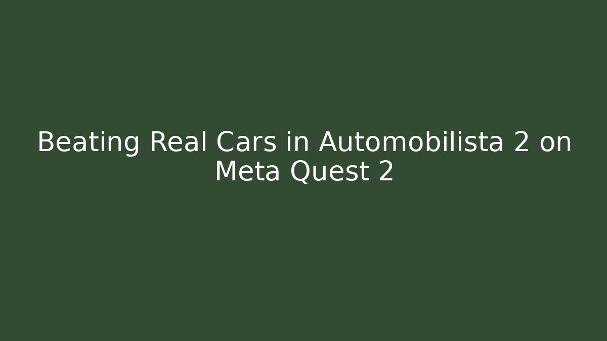 Beating Real Cars in Automobilista 2 on Meta Quest 2