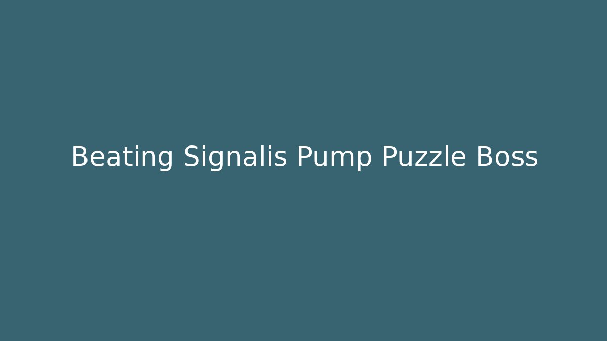 Beating Signalis Pump Puzzle Boss - Vintage E-Juice