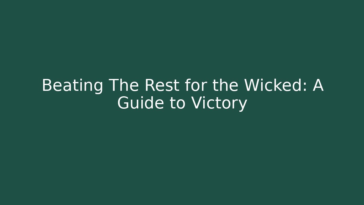 Beating The Rest for the Wicked: A Guide to Victory - Vintage E-Juice