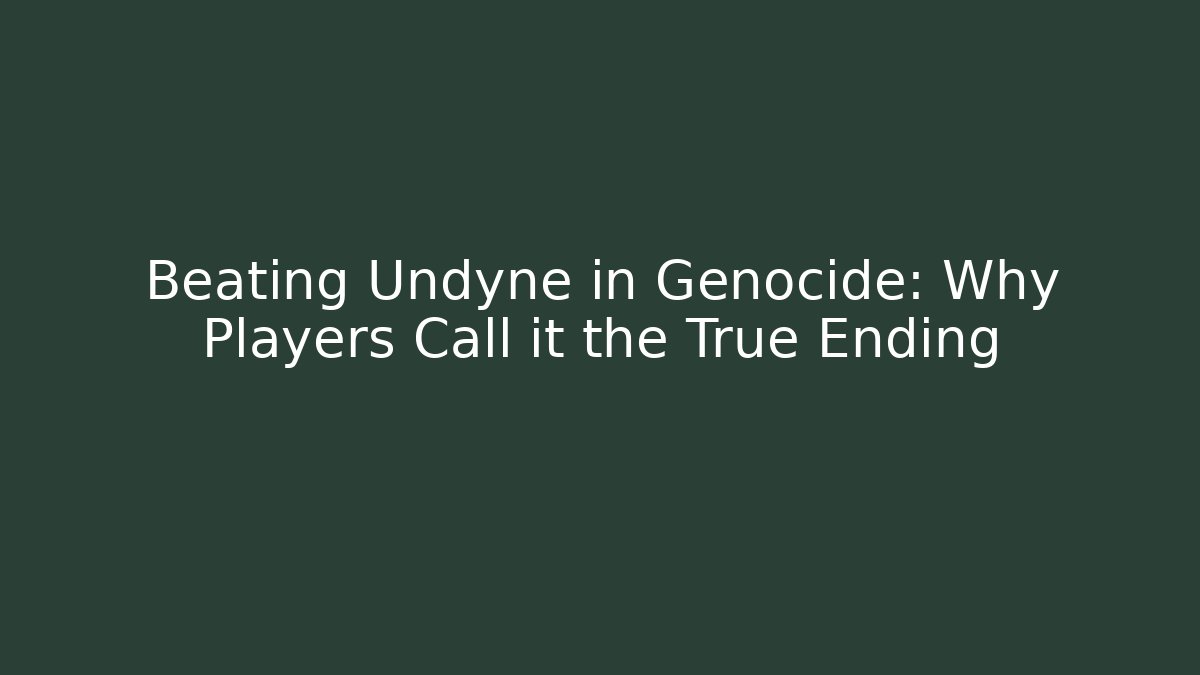 Beating Undyne in Genocide: Why Players Call it the True Ending