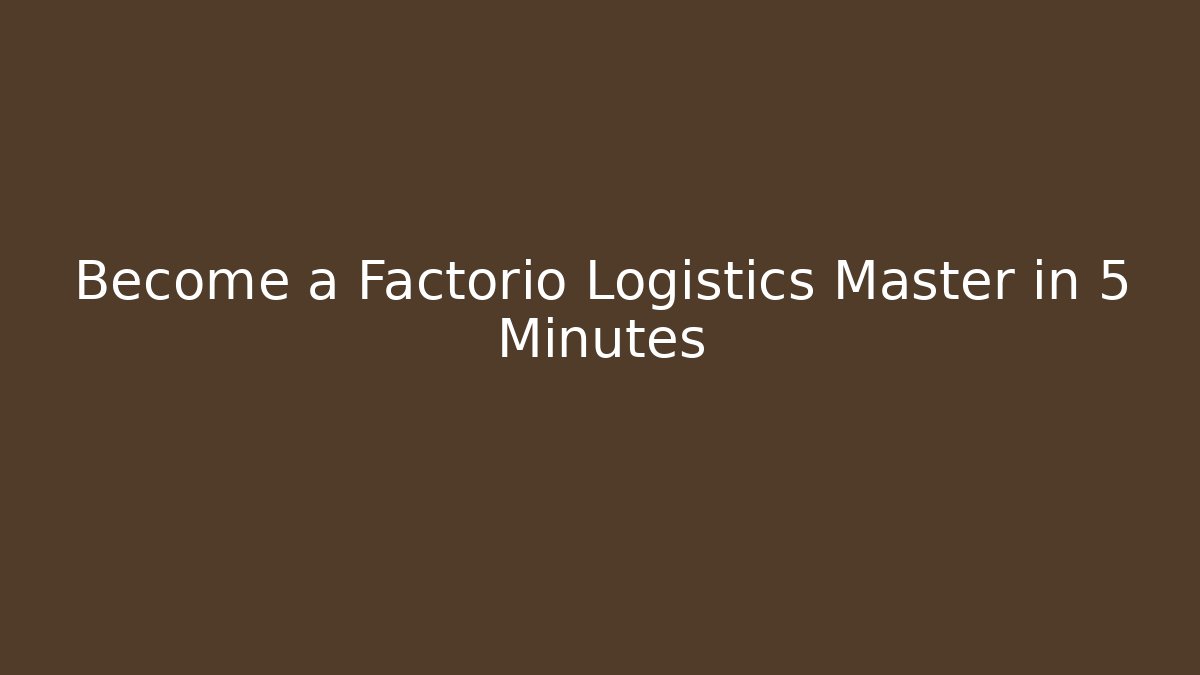 Become a Factorio Logistics Master in 5 Minutes - Vintage E-Juice