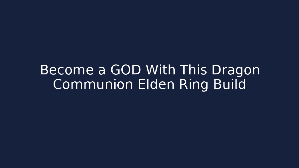 Become a GOD With This Dragon Communion Elden Ring Build - Vintage E-Juice