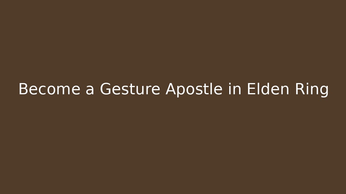 Become a Gesture Apostle in Elden Ring - Vintage E-Juice