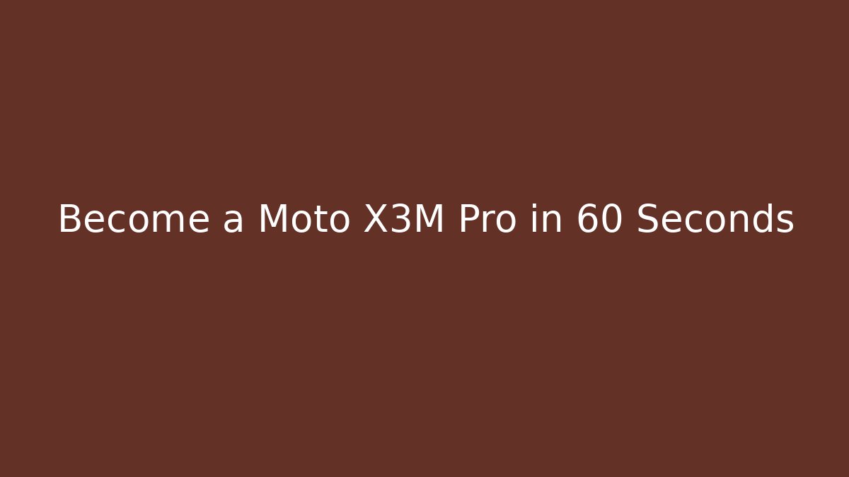 Become a Moto X3M Pro in 60 Seconds