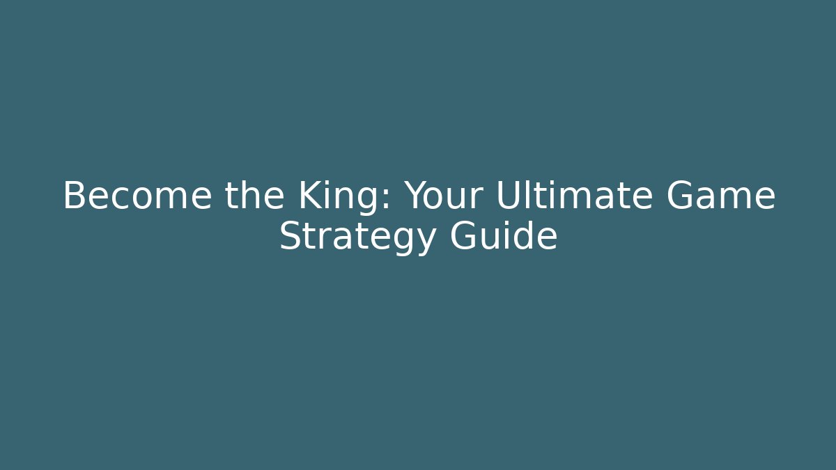 Become the King: Your Ultimate Game Strategy Guide - Vintage E-Juice