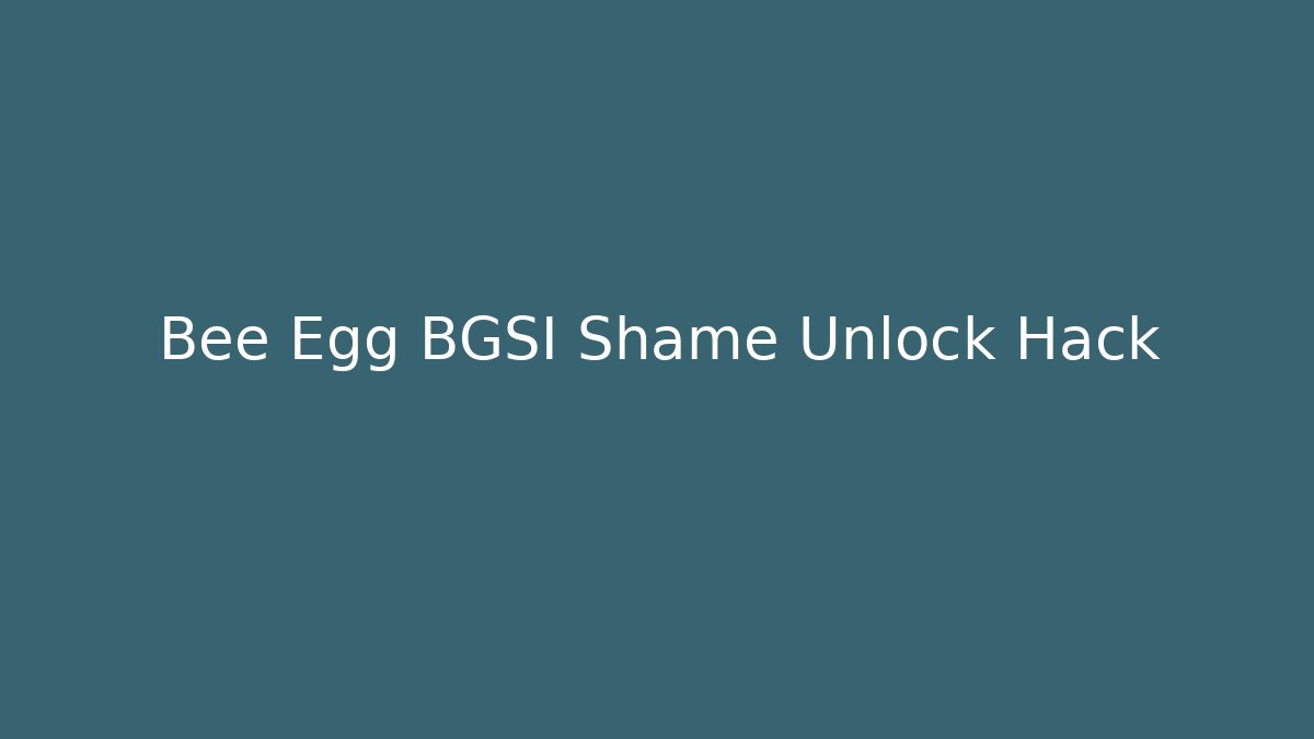 Bee Egg BGSI Shame Unlock Hack - Vintage E-Juice