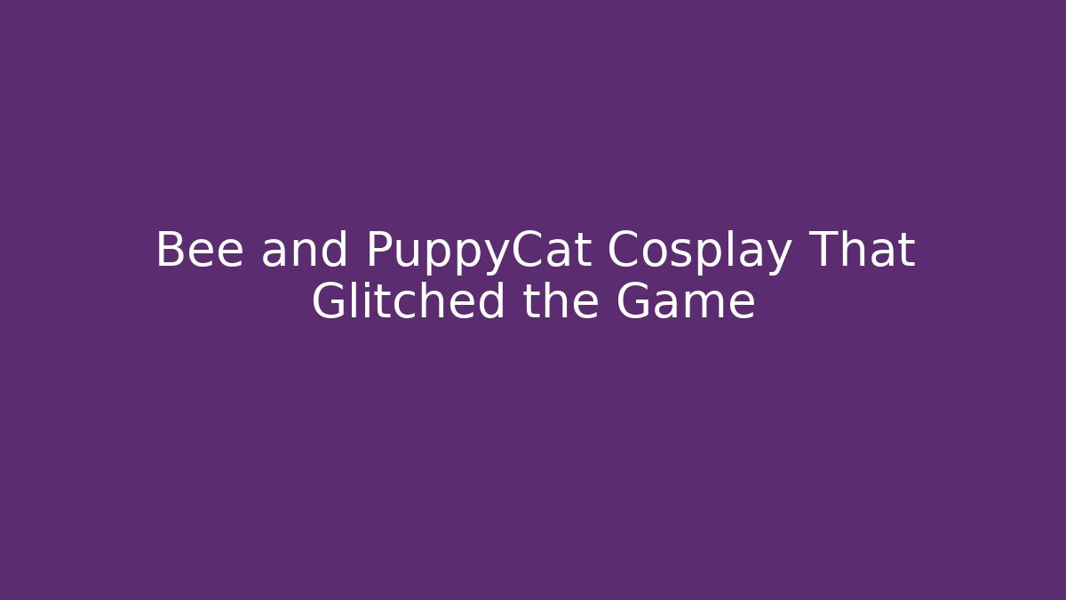 Bee and PuppyCat Cosplay That Glitched the Game - Vintage E-Juice