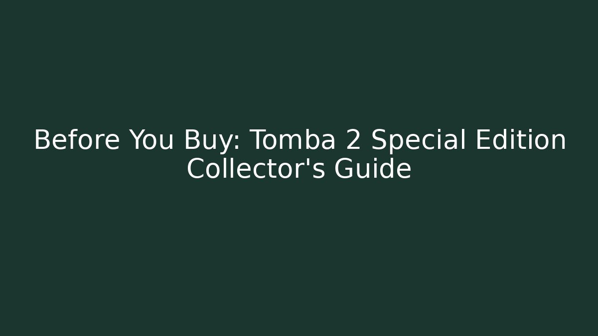 Before You Buy: Tomba 2 Special Edition Collector’s Guide