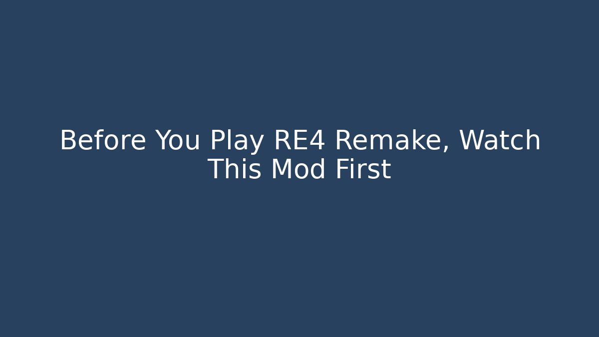 Before You Play RE4 Remake, Watch This Mod First