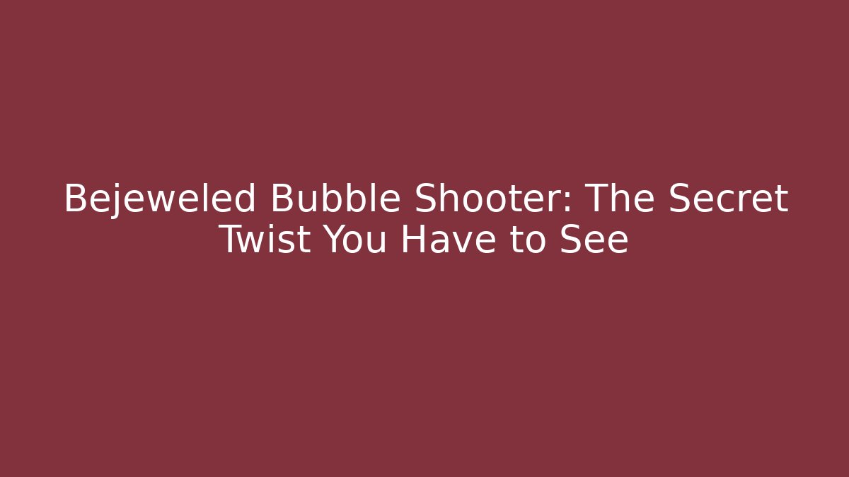 Bejeweled Bubble Shooter: The Secret Twist You Have to See
