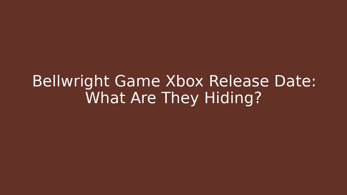 Bellwright Game Xbox Release Date: What Are They Hiding?