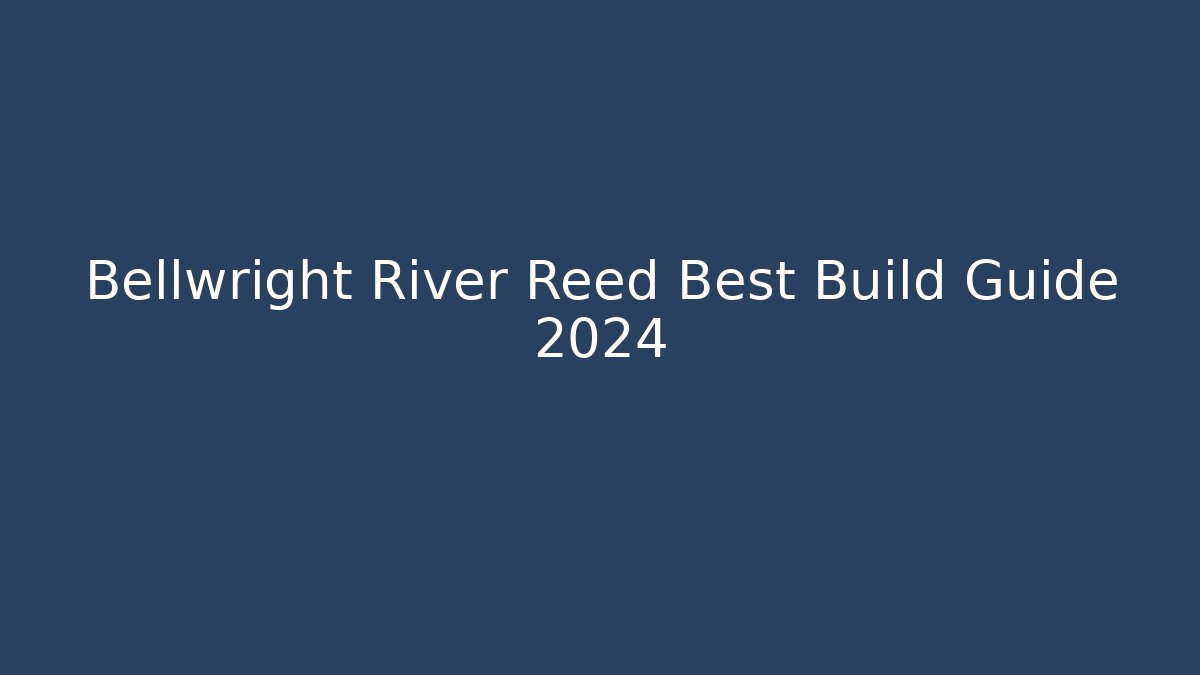 Bellwright River Reed Best Build Guide 2024 - Vintage E-Juice