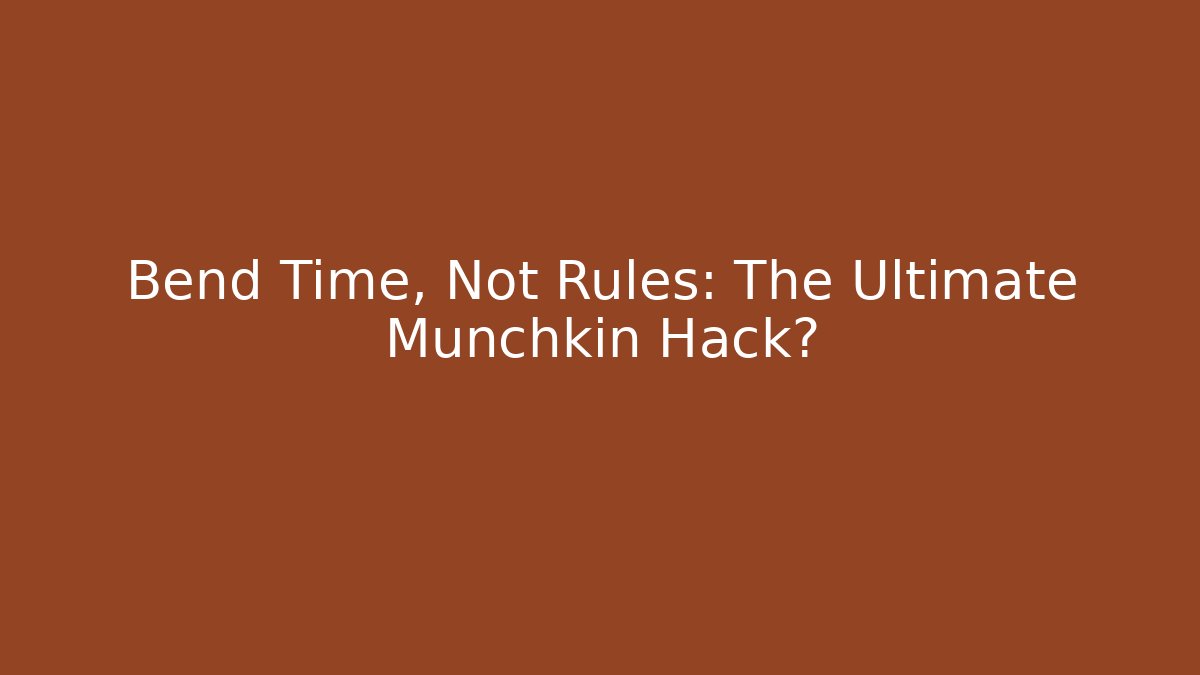 Bend Time, Not Rules: The Ultimate Munchkin Hack? - Vintage E-Juice