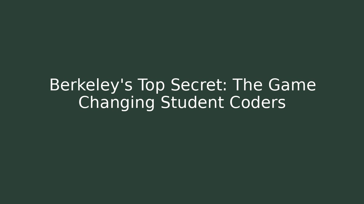 Berkeley's Top Secret: The Game Changing Student Coders