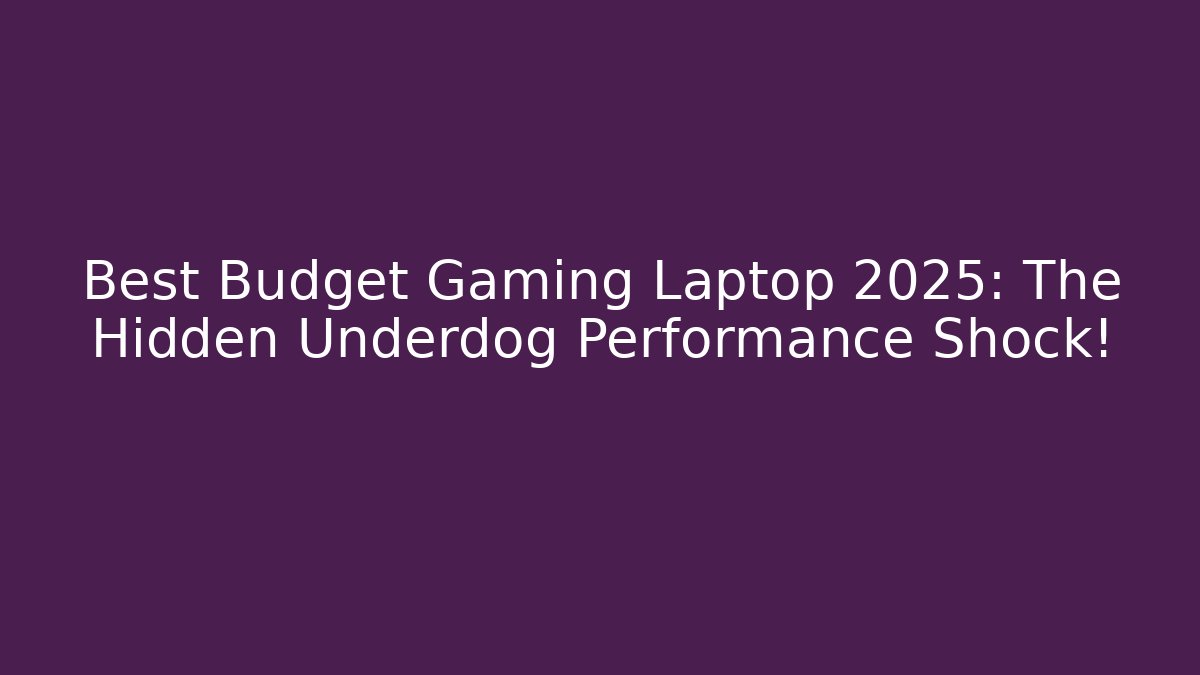 Best Budget Gaming Laptop 2025: The Hidden Underdog Performance Shock!
