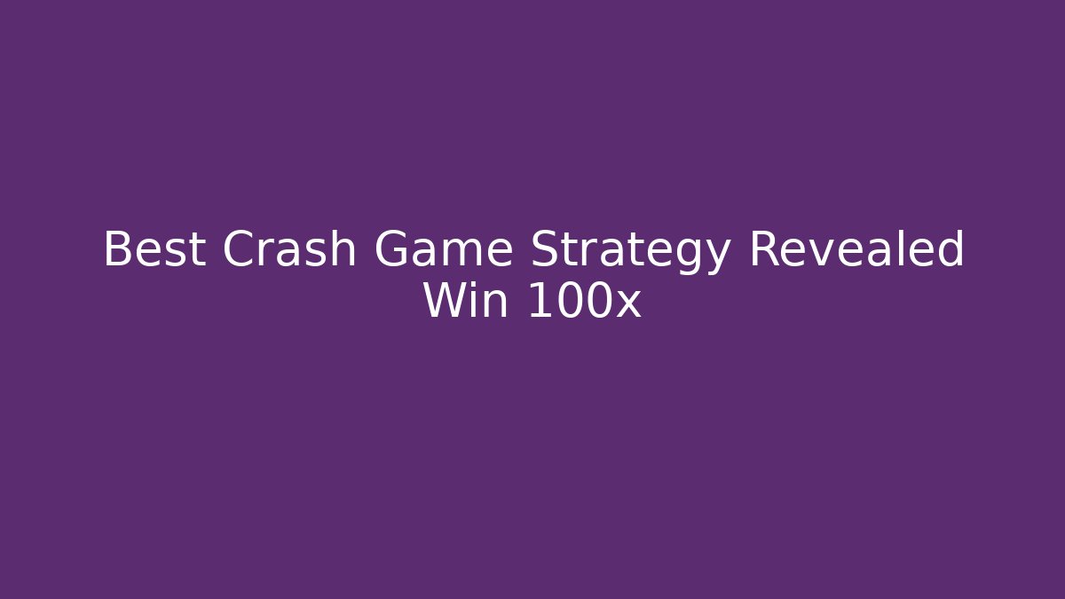 Best Crash Game Strategy Revealed Win 100x