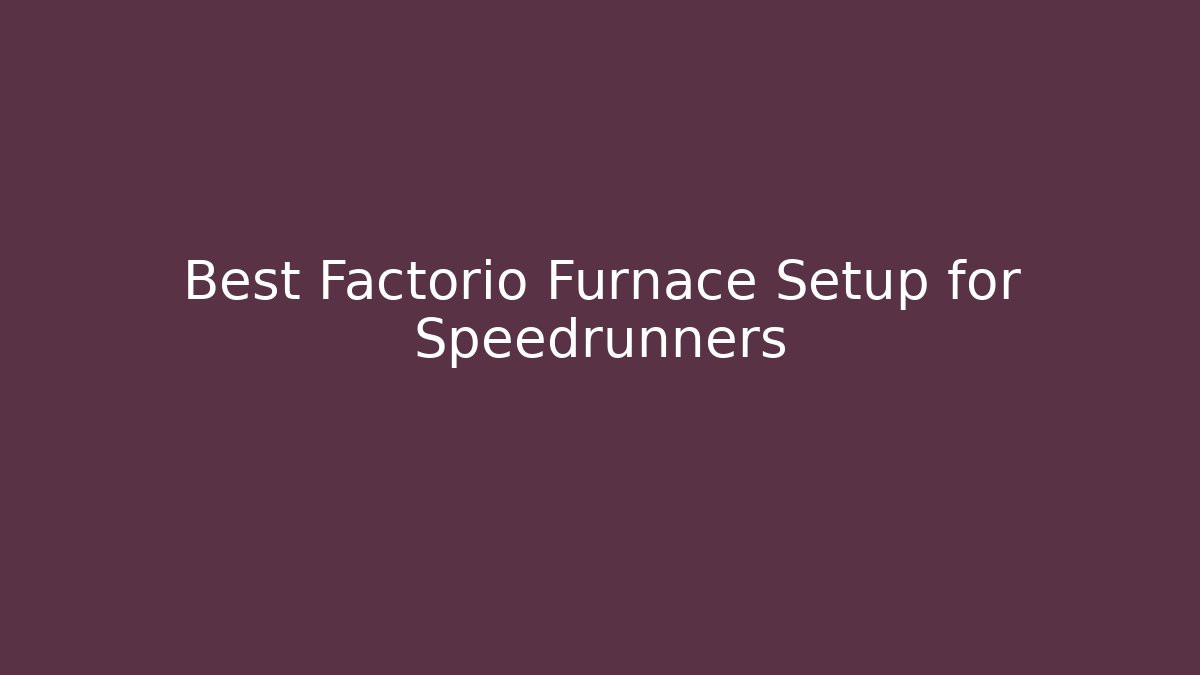 Best Factorio Furnace Setup for Speedrunners