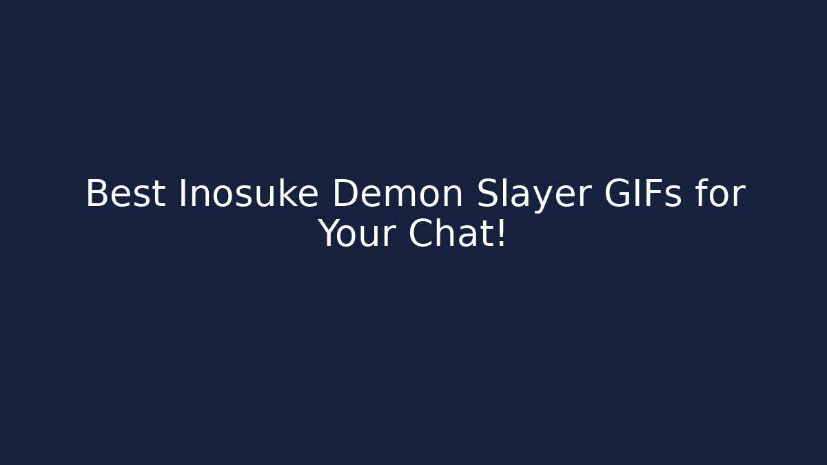 Best Inosuke Demon Slayer GIFs for Your Chat!