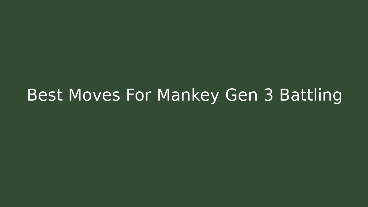 Best Moves For Mankey Gen 3 Battling