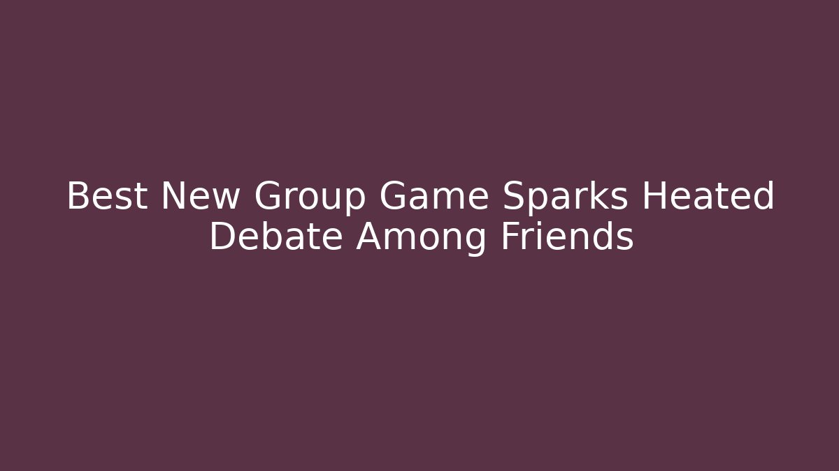 Best New Group Game Sparks Heated Debate Among Friends - Vintage E-Juice