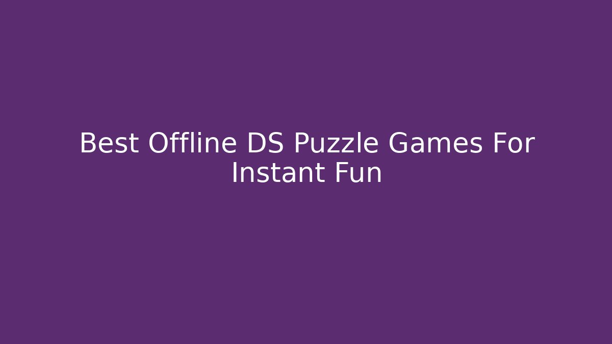 Best Offline DS Puzzle Games For Instant Fun - Vintage E-Juice