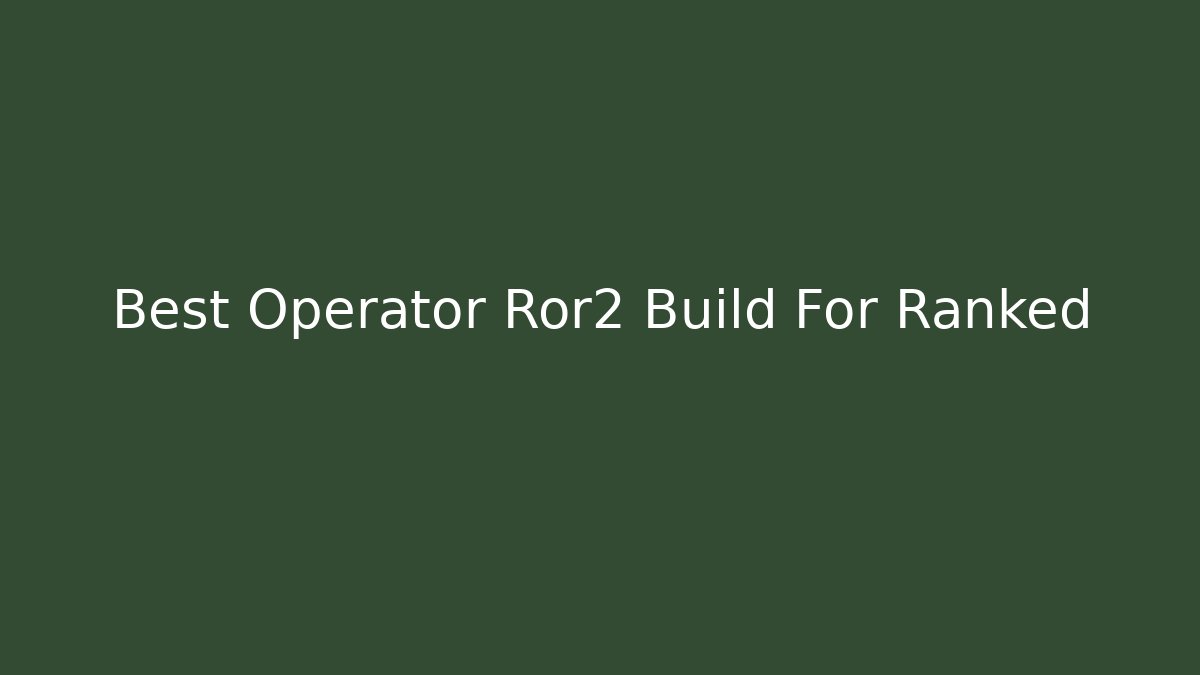 Best Operator Ror2 Build For Ranked