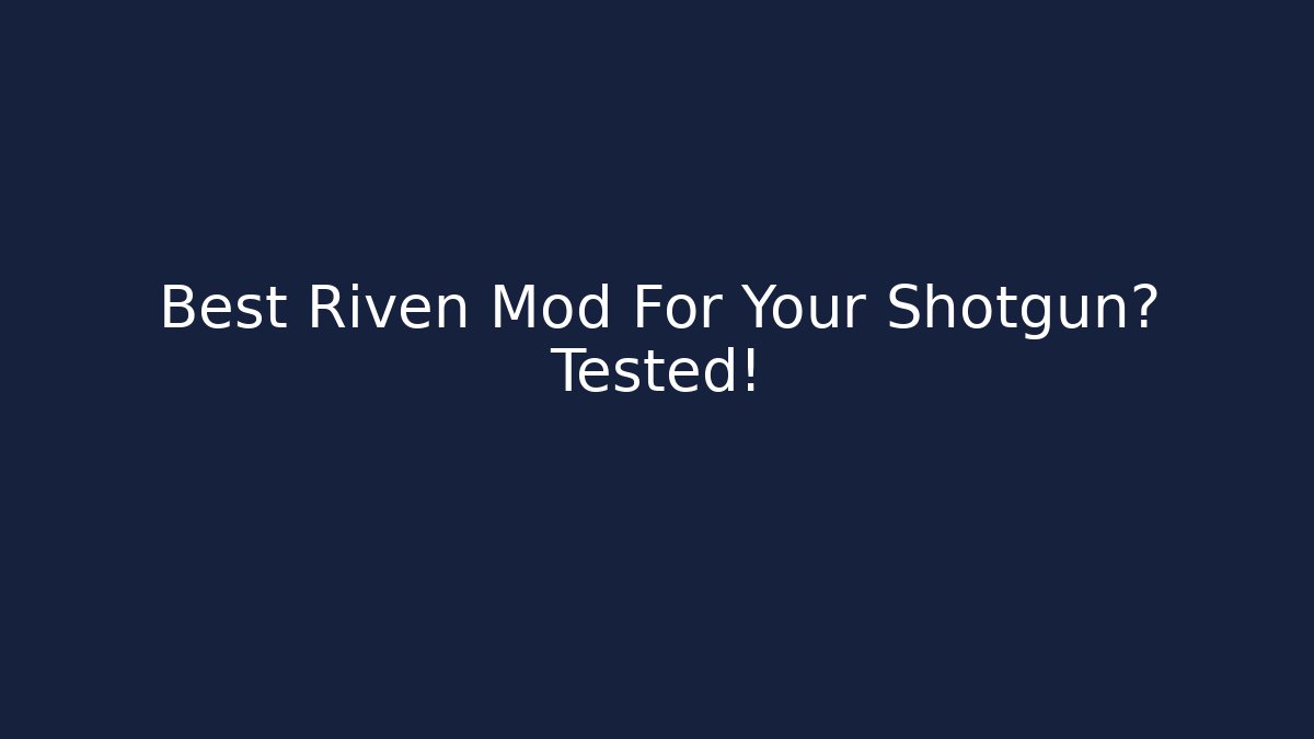 Best Riven Mod For Your Shotgun? Tested! - Vintage E-Juice