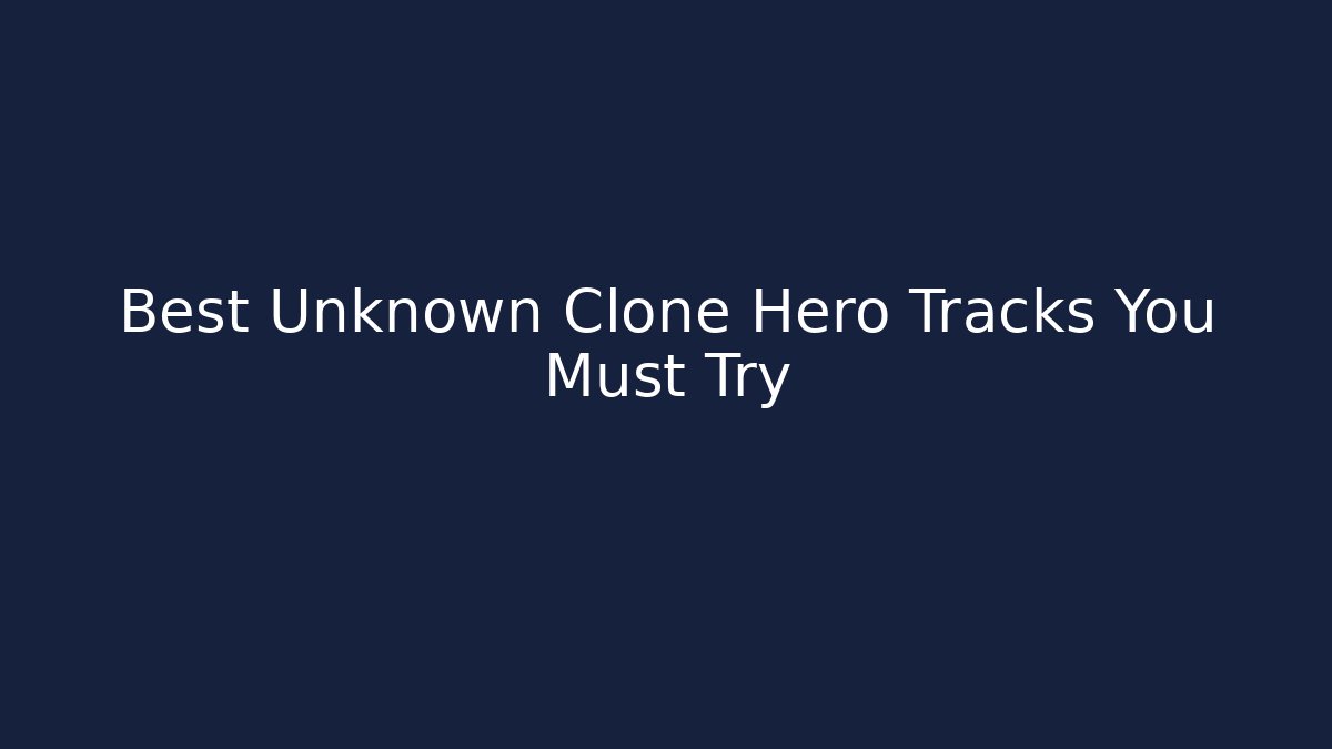 Best Unknown Clone Hero Tracks You Must Try - Vintage E-Juice