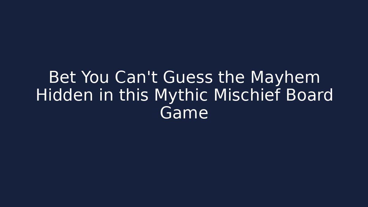 Bet You Can't Guess the Mayhem Hidden in this Mythic Mischief Board Game