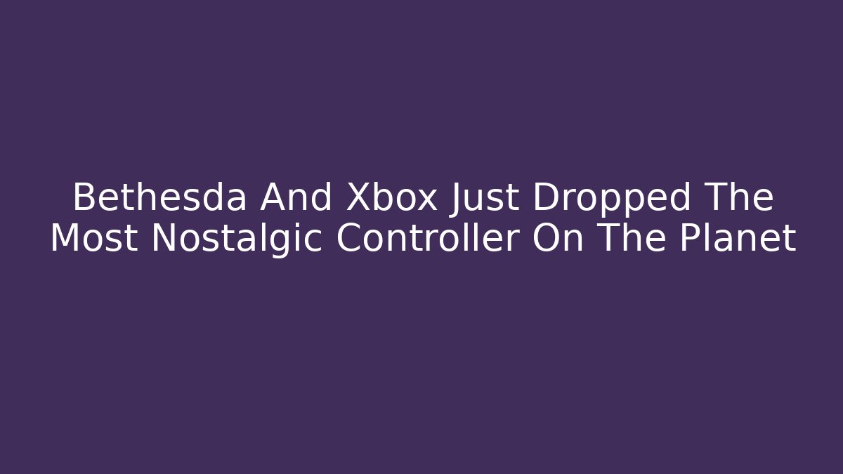 Bethesda And Xbox Just Dropped The Most Nostalgic Controller On The Planet