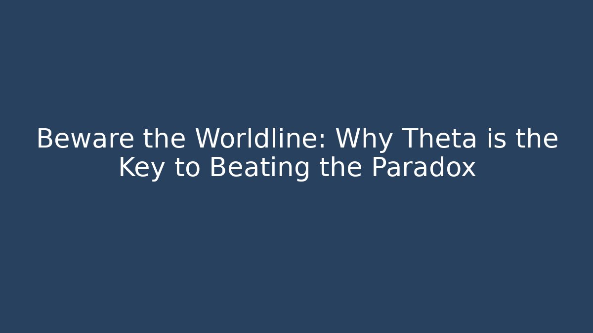 Beware the Worldline: Why Theta is the Key to Beating the Paradox