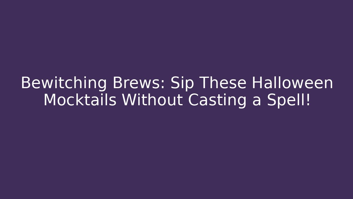 Bewitching Brews: Sip These Halloween Mocktails Without Casting a Spell!