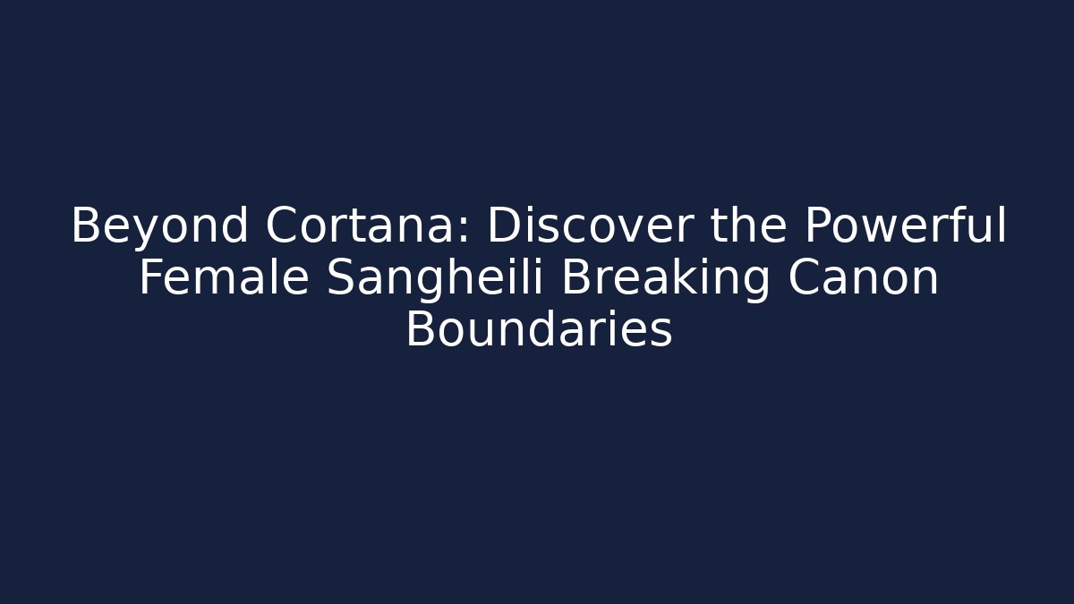 Beyond Cortana: Discover the Powerful Female Sangheili Breaking Canon Boundaries