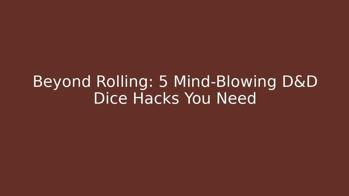 Beyond Rolling: 5 Mind-Blowing D&D Dice Hacks You Need - Vintage E-Juice