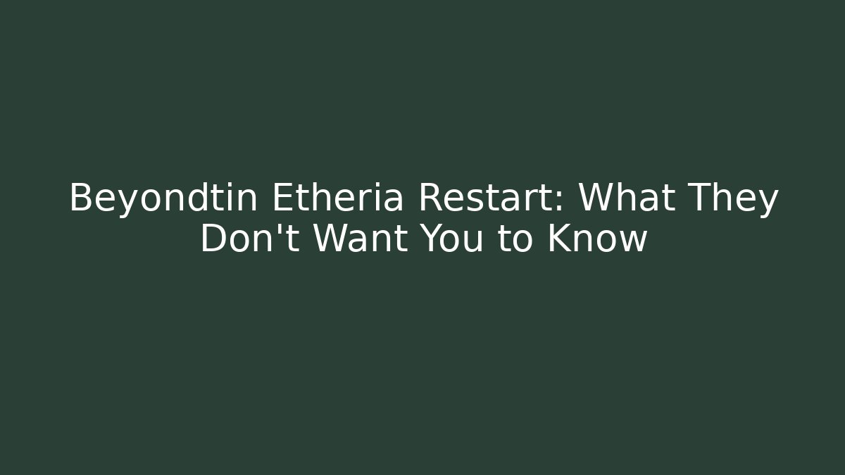 Beyondtin Etheria Restart: What They Don’t Want You to Know - Vintage E-Juice