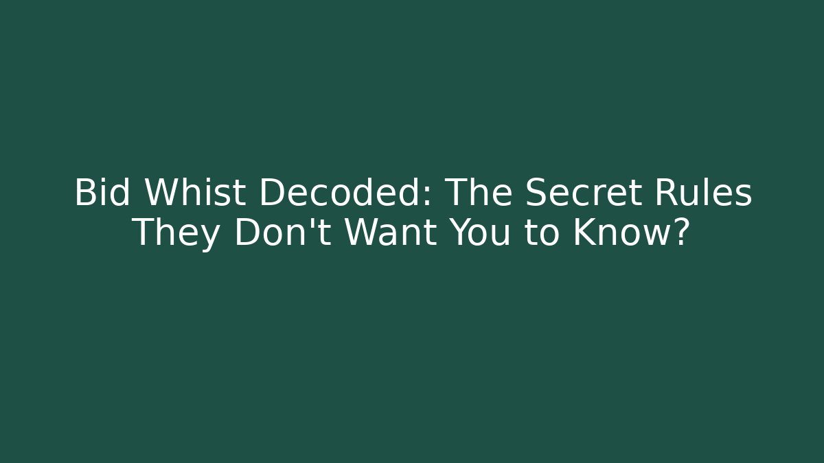 Bid Whist Decoded: The Secret Rules They Don’t Want You to Know?