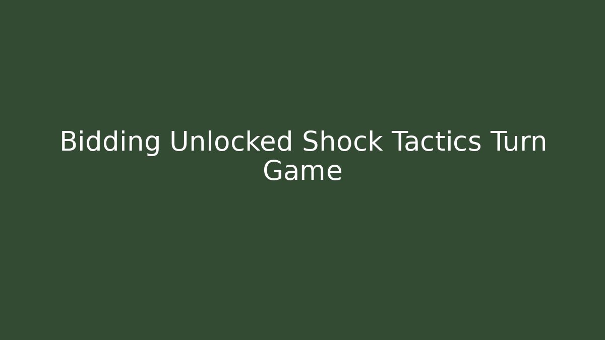 Bidding Unlocked Shock Tactics Turn Game